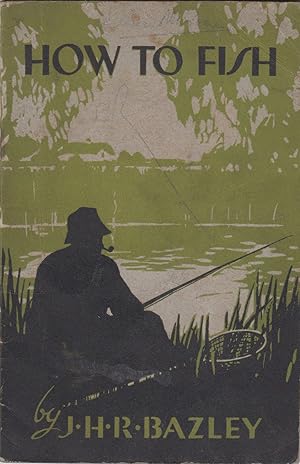 Bild des Verkufers fr HOW TO FISH. By J.H.R. Bazley, All-England Champion. Milward's Angling Books, No. 6. zum Verkauf von Coch-y-Bonddu Books Ltd