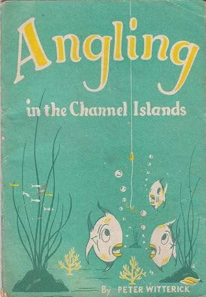 Seller image for ANGLING IN THE CHANNEL ISLANDS. By Peter M. Witterick. for sale by Coch-y-Bonddu Books Ltd