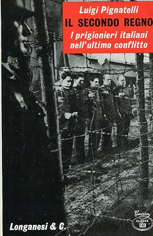 Image du vendeur pour Il secondo regno. I prigionieri italiani nell'ultimo conflitto mis en vente par Studio Bibliografico Marini