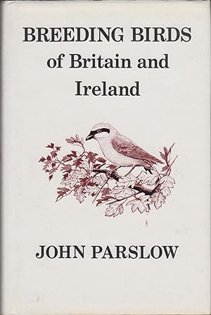 Immagine del venditore per THE BREEDING BIRDS OF BRITAIN AND IRELAND: A HISTORICAL SURVEY. By John Parslow. venduto da Coch-y-Bonddu Books Ltd