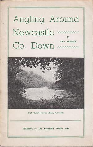 Seller image for ANGLING AROUND NEWCASTLE, CO. DOWN. By Ken Seaman. for sale by Coch-y-Bonddu Books Ltd