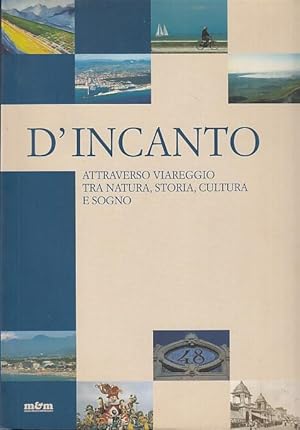 Immagine del venditore per D'Incanto. Attrraverso Viareggio tra natura, storia, cultura e sogno venduto da Arca dei libri di Lorenzo Casi