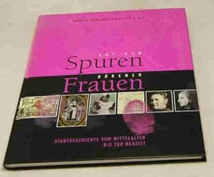 Auf den Spuren Dürener Frauen. Stadtgeschichte vom Mittelalter bis zur Neuzeit. Hrsg.: Frauenbüro...