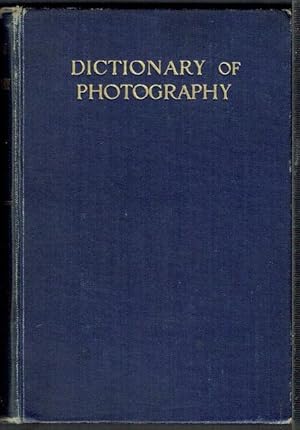 The Dictionary Of Photography, And Reference Book For Amateur And Professional Photographers