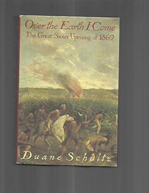 Seller image for OVER THE EARTH I COME: The Great Sioux Uprising Of 1862. for sale by Chris Fessler, Bookseller