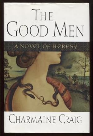 Seller image for The Good Men ; A Novel of Heresy A Novel of Heresy for sale by E Ridge Fine Books