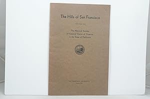 Seller image for THE HILLS OF SAN FRANCISCO [Prepared for The National Society of Colonial Dames of Atmericn in the State of Callifornia] for sale by Live Oak Booksellers