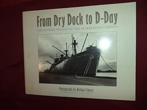 Seller image for From Dry Dock to D-Day. The Return Voyage of the SS Jeremiah O'Brien. for sale by BookMine