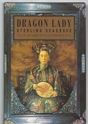 Dragon Lady - The Life and Legend of the last Empress of China