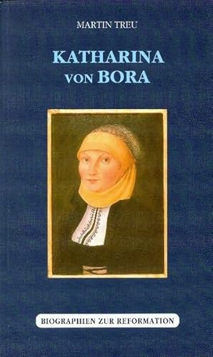 Katharina von Bora (Biographien zur Reformation)