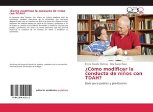 Imagen del vendedor de Cmo modificar la conducta de nios con TDAH? : Gua para padres y profesores a la venta por AHA-BUCH GmbH