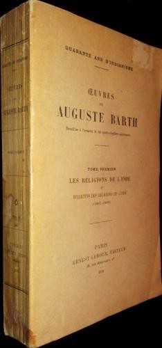 Oeuvres de Auguste Barth recueillies l'occasion de son quatre-vingtie anniversaire. T. I : Les Re...