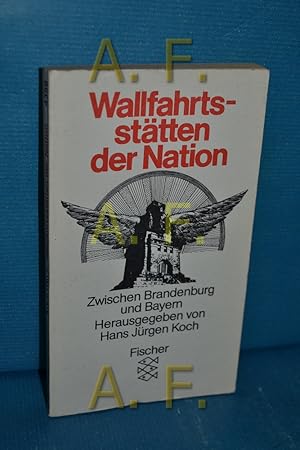 Imagen del vendedor de Wallfahrtssttten der Nation : zwischen Brandenburg u. Bayern mit Beitr. von Heinz Ludwig Arnold . Hrsg. von Hans Jrgen Koch / Fischer , 4359 a la venta por Antiquarische Fundgrube e.U.