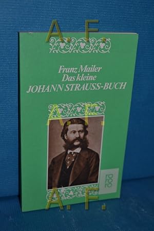 Bild des Verkufers fr Das kleine Johann-Strauss-Buch von Franz Mailer / rororo , 4479 zum Verkauf von Antiquarische Fundgrube e.U.