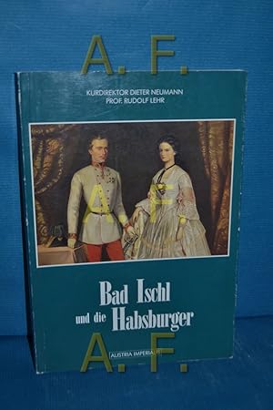 Immagine del venditore per Bad Ischl und die Habsburger Hrsg. Tourismusverband Bad Ischl. Mit Beitr. von Dieter Neumann . Gesamtred. Rudolf Lehr / Austria imperialis venduto da Antiquarische Fundgrube e.U.