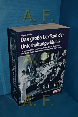 Bild des Verkufers fr Das grosse Lexikon der Unterhaltungs-Musik : die populre Musik vom 19. Jahrhundert bis zur Gegenwart - vom Wiener Walzer bis zu Swing, latin music und easy listening. zum Verkauf von Antiquarische Fundgrube e.U.