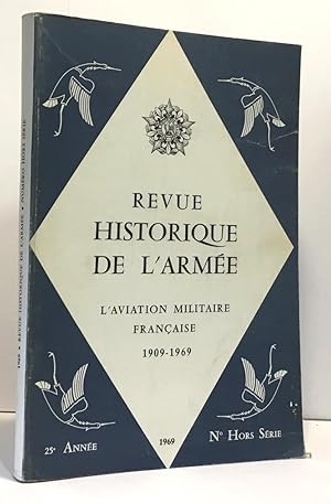 Revue historique de l'armée numéro hors série - l'aviation militaire française 1909-1969