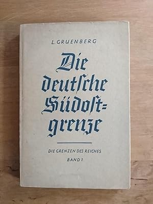 Die Grenzen des Reiches - Band 1 : Die deutsche Südostgrenze