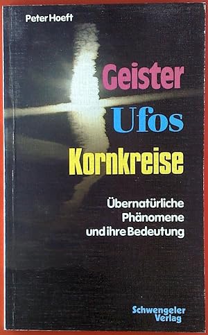 Bild des Verk�ufers f�r Geister. Ufos. Kornkreise. �bernat�rliche Ph�nomene und ihre Bedeutung. zum Verkauf von biblion2