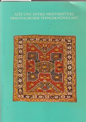 Alte und Antike Meisterstücke orientalischer Teppichknüpfkunst