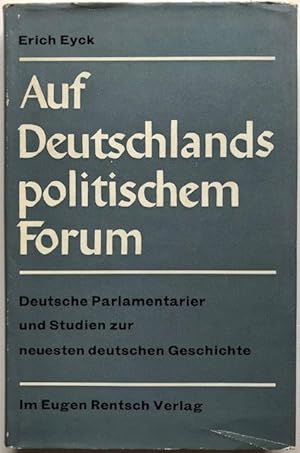 Imagen del vendedor de Auf Deutschlands politischem Forum. Deutsche Parlamentarier und Studien zur neuesten deutschen Geschichte. a la venta por Antiquariat Lohmann