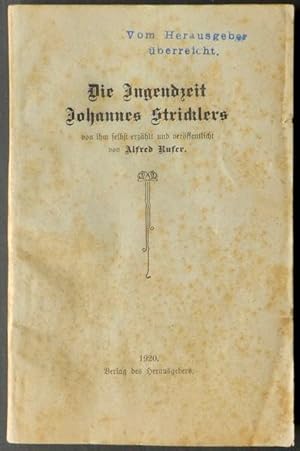 Image du vendeur pour Die Jugendzeit Johannes Stricklers. Von ihm selbst erzhlt. Verffentlicht von Alfred Rufer. mis en vente par Franz Khne Antiquariat und Kunsthandel