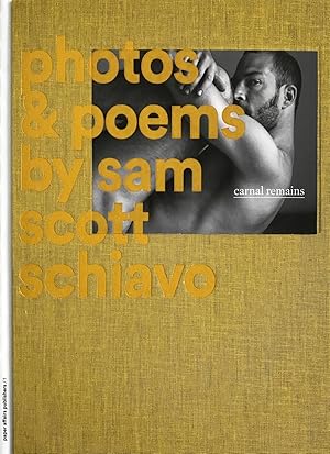 Schiavo, Sam Scott. Carnal Remains. Photos & Poems by Sam Scott Schiavo.