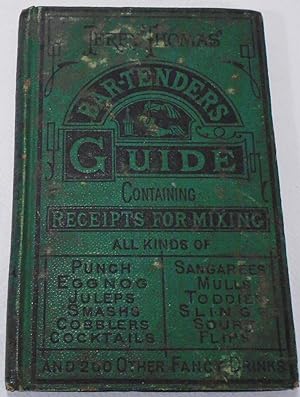 Immagine del venditore per The Bar-Tender's [Bartenders] Guide; or, How to Mix All Kinds of Plain and Fancy Drinks venduto da Babylon Revisited Rare Books