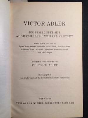 Victor Adler. Briefwechsel mit August Bebel und Karl Kautsky. sowie Briefe von und an Ignaz Auer,...