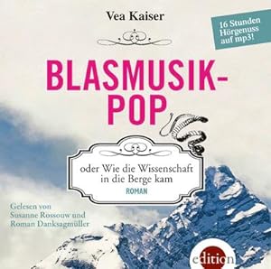 Seller image for Blasmusikpop, 2 MP3-CDs : oder Wie die Wissenschaft in die Berge kam for sale by AHA-BUCH GmbH