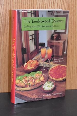 The Tumbleweed Gournmet; Cooking with Wild Southwestern Plants