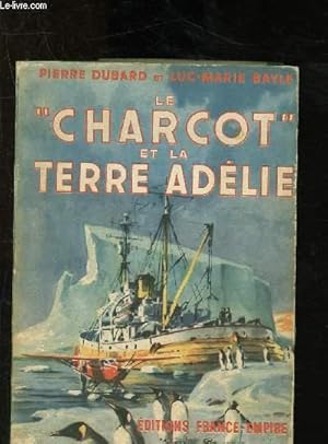 Bild des Verkufers fr Le "Charcot" et la terre adlie zum Verkauf von Le-Livre