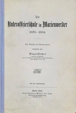 Die Unteroffizierschule in Marienwerder 1879-1904.
