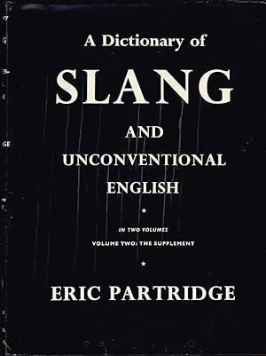 A Dictionary of Slang and Unconventional English. Vol 2: The Supplement