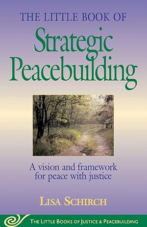 Imagen del vendedor de Little Book of Strategic Peacebuilding: A Vision And Framework For Peace With Justice (Justice and Peacebuilding) a la venta por ChristianBookbag / Beans Books, Inc.