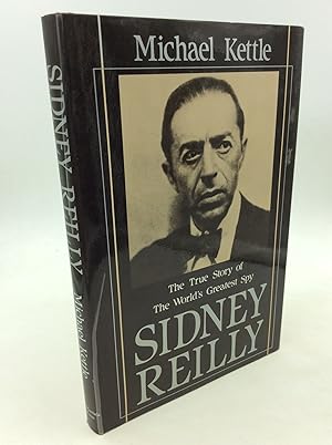 Seller image for SIDNEY REILLY: The True Story of the World's Greatest Spy for sale by Kubik Fine Books Ltd., ABAA