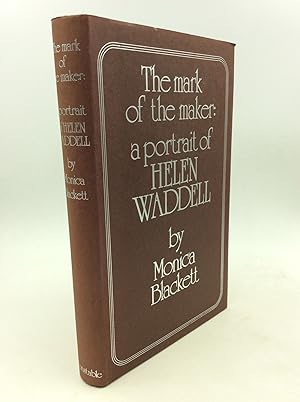 Image du vendeur pour THE MARK OF THE MAKER: A Portrait of Helen Waddell mis en vente par Kubik Fine Books Ltd., ABAA