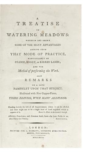 A Treatise on Watering Meadows: wherein are shewn some of the many Advantages arising from that M...