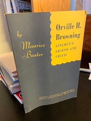Seller image for Orville H. Browning, Lincoln's friend and critic. for sale by Earthlight Books