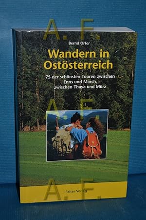 Bild des Verkufers fr Wandern in Oststerreich, Teil: 75 der schnsten Touren zwischen Enns und March, zwischen Thaya und Mrz zum Verkauf von Antiquarische Fundgrube e.U.