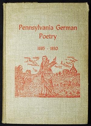 Pennsylvania German Poetry: 1685-1830 [in The Pennsylvania German Folklore Society Vol. 20 1955]