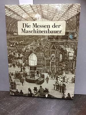 Bild des Verkufers fr Die Messen der Maschinenbauer = The fairs of the machine manufacturers. im Auftr. von Verb. Dt. Maschinen- u. Anlagenbau e.V. (VDMA). Unter Mitw. von Gnter Heuke ; Horst A. Wessel. [bers. Andrew Bluhm ; Pincus Jaspert] zum Verkauf von Kepler-Buchversand Huong Bach