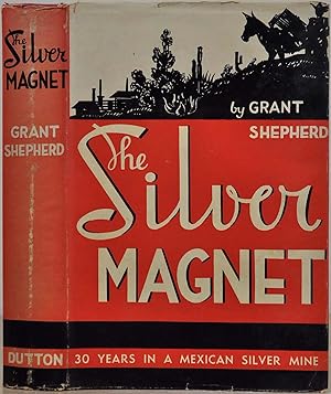 Immagine del venditore per THE SILVER MAGNET. Fifty Years In a Mexican Silver Mine. venduto da Kurt Gippert Bookseller (ABAA)