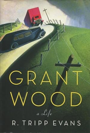 Seller image for Grant Wood: A Life for sale by Kenneth A. Himber