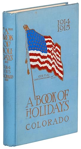 A Book of Holidays. State of Colorado 1914-1915