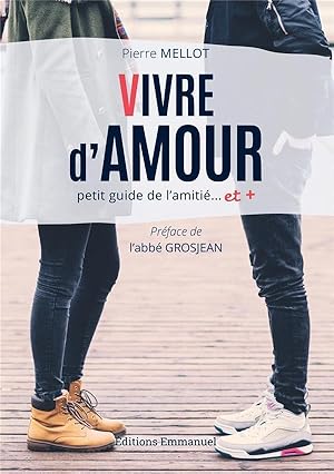 Bild des Verkufers fr vivre d'amour ; petit guide de l'amiti.et + zum Verkauf von Chapitre.com : livres et presse ancienne