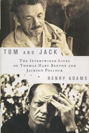Seller image for Tom And Jack: The Intertwined Lives Of Thomas Hart Benton And Jackson Pollock for sale by Kenneth A. Himber