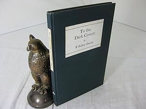 Seller image for TO THE DARK COVERT for sale by Frey Fine Books