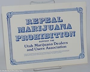 Repeal Marijuana Prohibition; Support the Utah Marijuana Dealers and Users Association [small win...