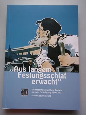 Seller image for Aus langem Festungsschlaf erwacht" Die moderne Entwicklung Rastatts nach der Entfestigung 1890 - 1914, im Stadtmuseum Rastatt in Zusammenarbeit mit dem Stadtarchiv vom 9. Juli 2009 bis 01. Mrz 2010]. for sale by Versandantiquariat Harald Quicker